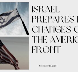 Israel Prepares for Changes on the American Front