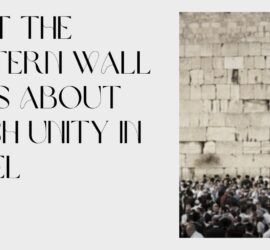 What the Western Wall Tells About Jewish Unity in Israel
